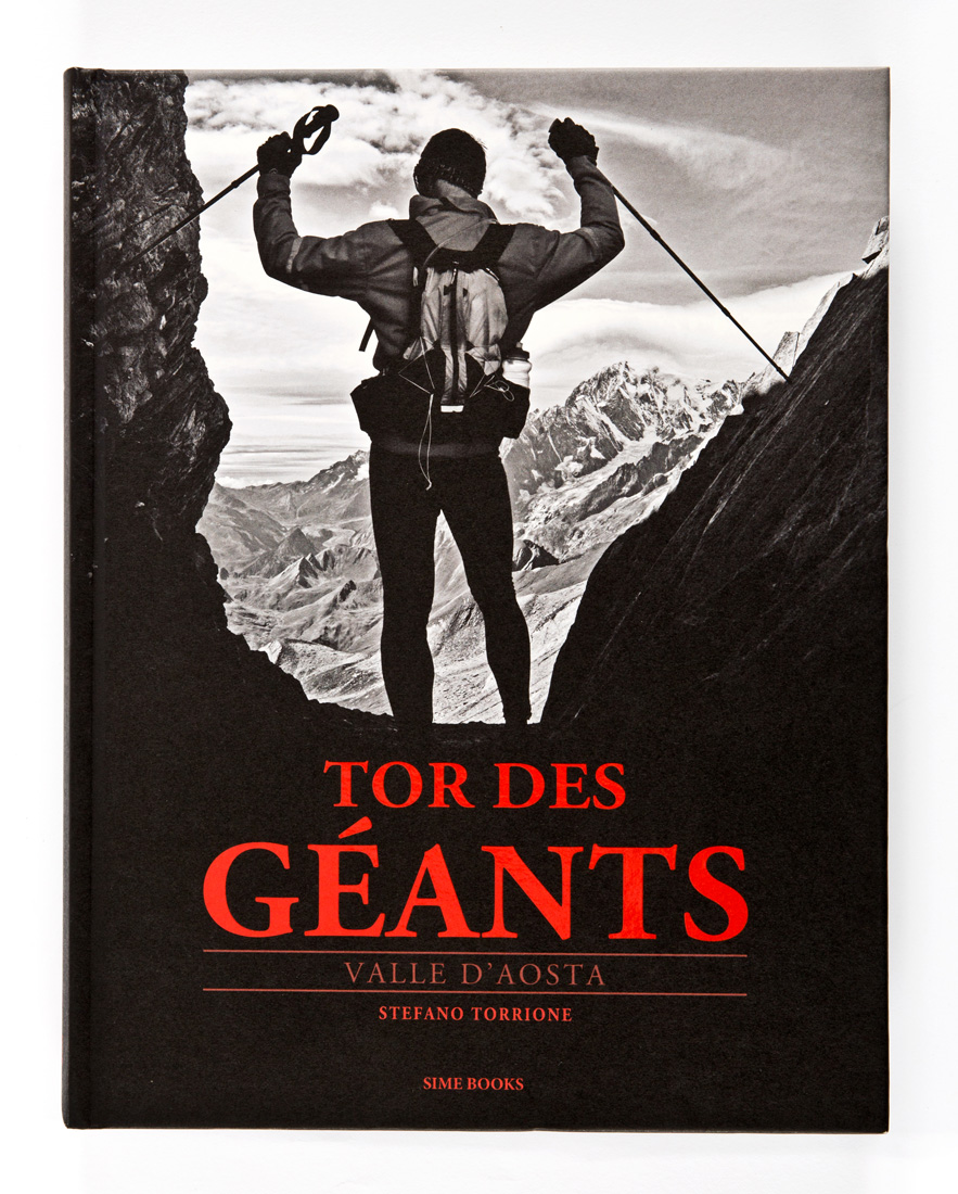 Tor des Géants, Sime Books 2012, photographs by Stefano Torrione, text by Paola Pignatelli